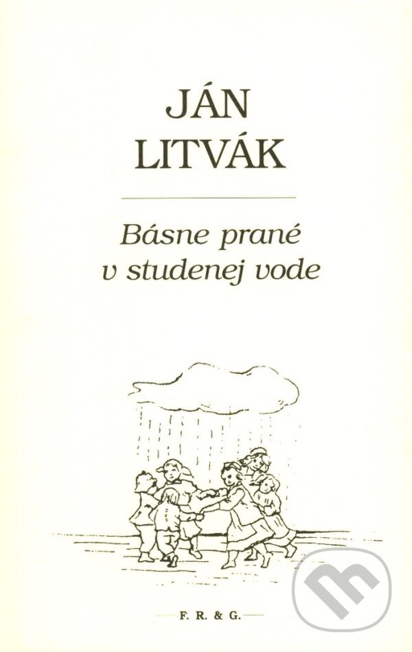 Kniha: Básne prané v studenej vode (Ján Litvák). F. R. & G., 2010 Kniha: Básne prané v studenej vode (Ján Litvák). F. R. & G., 2010