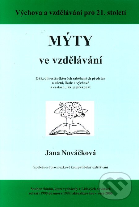 Kniha: Mýty ve vzdělávání (Jana Nováčková). Pavel Kopřiva - Spirála, 2010 Kniha: Mýty ve vzdělávání (Jana Nováčková). Pavel Kopřiva - Spirála, 2010