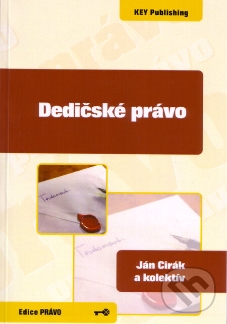 Kniha: Dedičské právo (Ján Cirák a kolektiv). Key publishing, 2010 Kniha: Dedičské právo (Ján Cirák a kolektiv). Key publishing, 2010