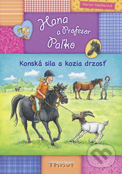 Kniha: Hana a Profesor Paľko: Konská sila a kozia drzosť (Marion Meister). Thovt, 2010 Kniha: Hana a Profesor Paľko: Konská sila a kozia drzosť (Marion Meister). Thovt, 2010