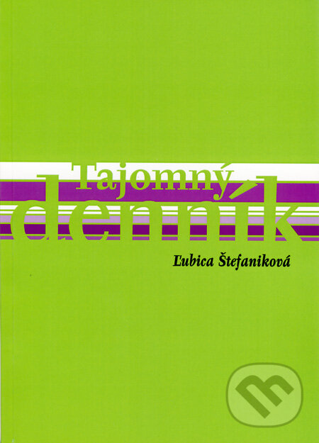 Kniha: Tajomný denník (Ľubica Štefaniková). Ľubica Štefaniková, 2010 Kniha: Tajomný denník (Ľubica Štefaniková). Ľubica Štefaniková, 2010
