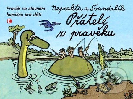 Kniha: Přátelé z pravěku (Jiří Winter-Neprakta a Miloslav Švandrlík). Epocha, 2010 Kniha: Přátelé z pravěku (Jiří Winter-Neprakta a Miloslav Švandrlík). Epocha, 2010