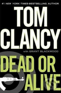 Kniha: Dead or Alive (Tom Clancy). Michael Joseph, 2010 Kniha: Dead or Alive (Tom Clancy). Michael Joseph, 2010