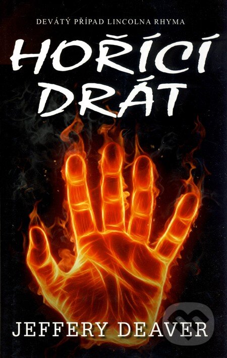 Kniha: Hořící drát (Jeffery Deaver). Domino, 2010 Kniha: Hořící drát (Jeffery Deaver). Domino, 2010