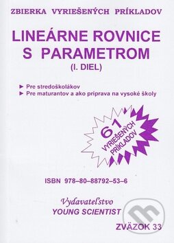 Kniha: Lineárne rovnice s parametrom - I. diel (Young Scientist). Young Scientist, 2010 Kniha: Lineárne rovnice s parametrom - I. diel (Young Scientist). Young Scientist, 2010