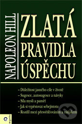 Kniha: Zlatá pravidla úspěchu (Napoleon Hill). Eugenika, 2010 Kniha: Zlatá pravidla úspěchu (Napoleon Hill). Eugenika, 2010