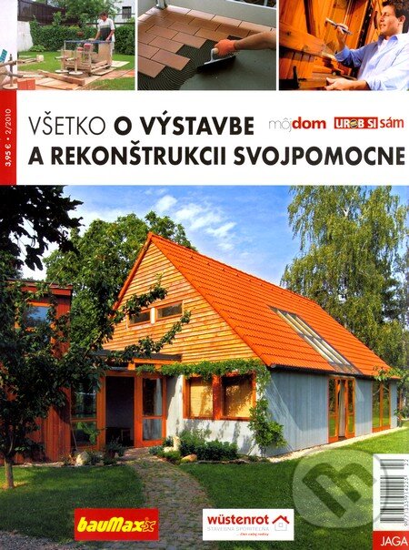 Všetko o výstavbe a rekonštrukcii svojpomocne (Autorský kolektív). Jaga group, 2010 Všetko o výstavbe a rekonštrukcii svojpomocne (Autorský kolektív). Jaga group, 2010