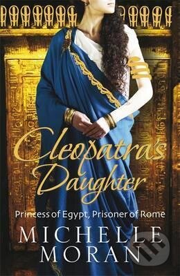 Kniha: Cleopatra's Daughter (Michelle Moran). Quercus, 2010 Kniha: Cleopatra's Daughter (Michelle Moran). Quercus, 2010