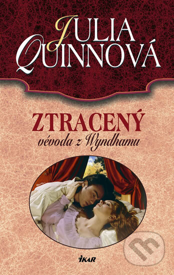 Kniha: Ztracený vévoda z Wyndhamu (Julia Quinn). Ikar CZ, 2010 Kniha: Ztracený vévoda z Wyndhamu (Julia Quinn). Ikar CZ, 2010