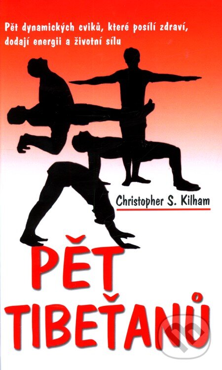 Kniha: Pět Tibeťanů (Christopher S. Kilham). NOXI, 2010 Kniha: Pět Tibeťanů (Christopher S. Kilham). NOXI, 2010