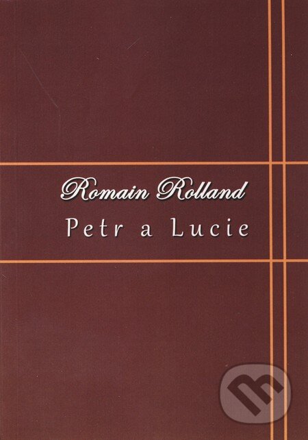 Kniha: Petr a Lucie (Romain Rolland). SnowMouse Publishing Kniha: Petr a Lucie (Romain Rolland). SnowMouse Publishing