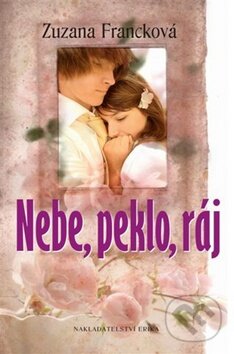 Kniha: Nebe, peklo, ráj (Zuzana Francková). Nakladatelství Erika, 2010 Kniha: Nebe, peklo, ráj (Zuzana Francková). Nakladatelství Erika, 2010