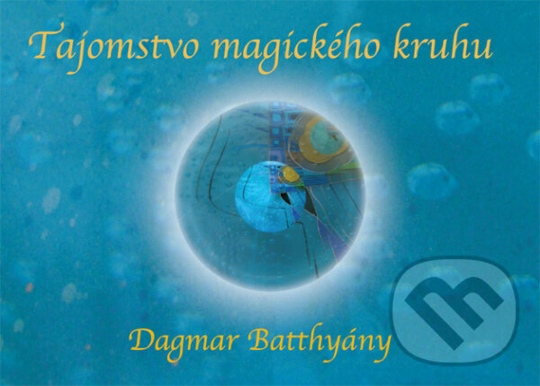 Kniha: Tajomstvo magického kruhu (Dagmar Batthyány). BASTIONS - Pientková Eva, 2010 Kniha: Tajomstvo magického kruhu (Dagmar Batthyány). BASTIONS - Pientková Eva, 2010