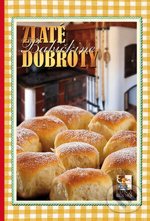 Kniha: Zlaté babičkine dobroty (Luna Books). Luna Books, 2010 Kniha: Zlaté babičkine dobroty (Luna Books). Luna Books, 2010