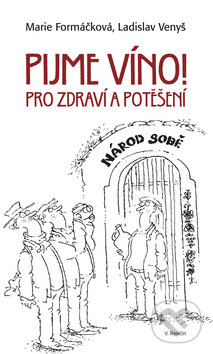 Kniha: Pijme víno! (Marie Formáčková). ELK, 2010 Kniha: Pijme víno! (Marie Formáčková). ELK, 2010