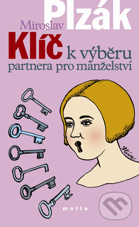 Kniha: Klíč k výběru partnera pro manželství (Miroslav Plzák). Motto, 2010 Kniha: Klíč k výběru partnera pro manželství (Miroslav Plzák). Motto, 2010