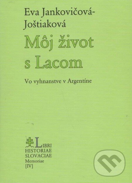 Kniha: Môj život s Lacom (Eva Jankovičová-Joštiaková). PostScriptum, 2009 Kniha: Môj život s Lacom (Eva Jankovičová-Joštiaková). PostScriptum, 2009