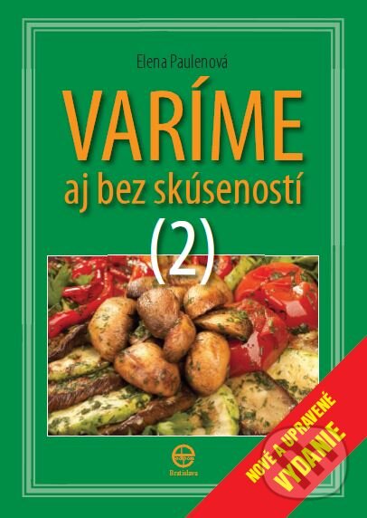 Kniha: Varíme aj bez skúseností 2 (Elena Paulenová). Ediposs Kniha: Varíme aj bez skúseností 2 (Elena Paulenová). Ediposs