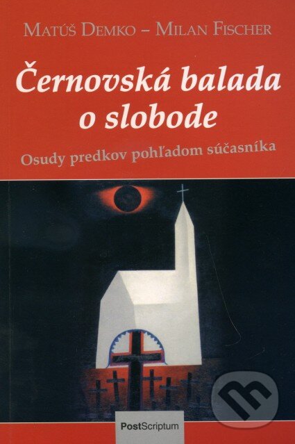 Kniha: Černovská balada o slobode (Matúš Demko a Milan Fischer). PostScriptum, 2010 Kniha: Černovská balada o slobode (Matúš Demko a Milan Fischer). PostScriptum, 2010