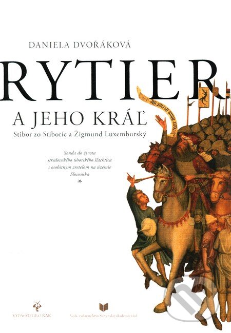 Kniha: Rytier a jeho kráľ (Daniela Dvořáková). Rak, 2011 Kniha: Rytier a jeho kráľ (Daniela Dvořáková). Rak, 2011