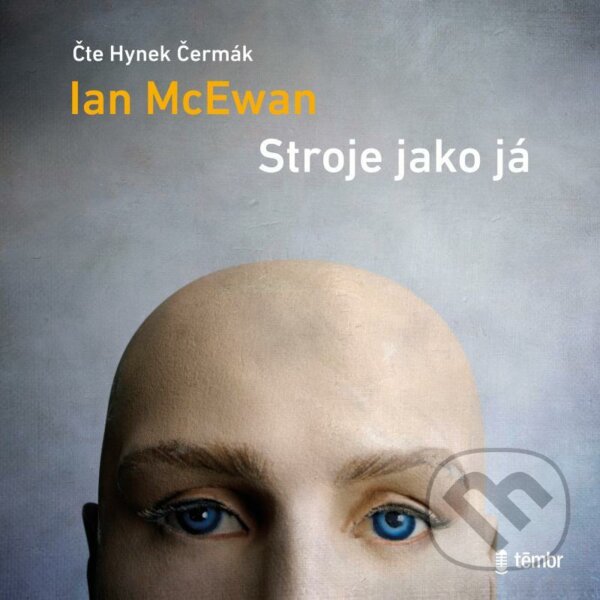 Audiokniha: Stroje jako já (Ian McEwan). Témbr, 2021 Audiokniha: Stroje jako já (Ian McEwan). Témbr, 2021