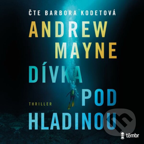 Audiokniha: Dívka pod hladinou (Andrew Mayne). Témbr, 2021 Audiokniha: Dívka pod hladinou (Andrew Mayne). Témbr, 2021