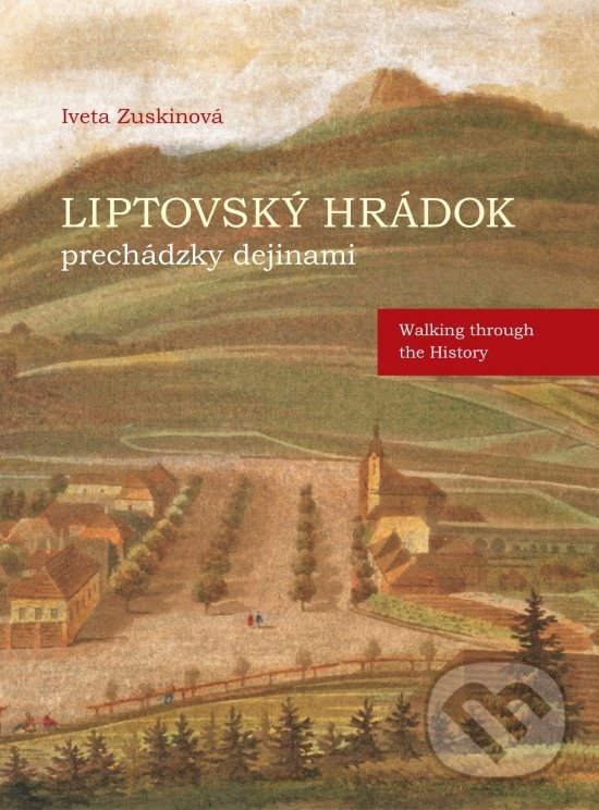 Kniha: Liptovský Hrádok prechádzky dejinami - Walking through the History (Iveta Zuskinová). Spoločnosť priateľov Múzea liptovskej dediny, 2019 Kniha: Liptovský Hrádok prechádzky dejinami - Walking through the History (Iveta Zuskinová). Spoločnosť priateľov Múzea liptovskej dediny, 2019