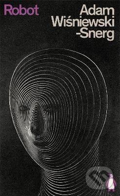 Kniha: Robot (Adam Wisniewski-Snerg). Penguin Books, 2021 Kniha: Robot (Adam Wisniewski-Snerg). Penguin Books, 2021