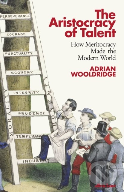 Kniha: The Aristocracy of Talent (Adrian Wooldridge). Allen Lane, 2021 Kniha: The Aristocracy of Talent (Adrian Wooldridge). Allen Lane, 2021