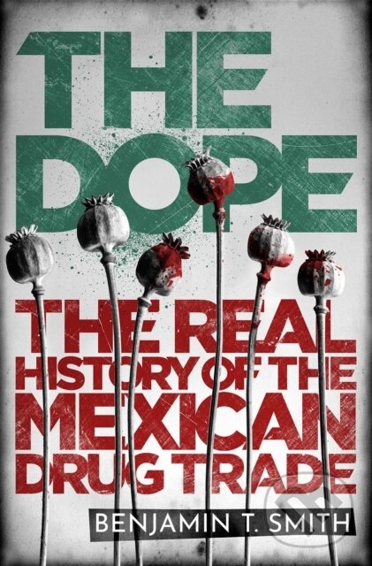 Kniha: The Dope (Benjamin T. Smith). Ebury, 2021 Kniha: The Dope (Benjamin T. Smith). Ebury, 2021