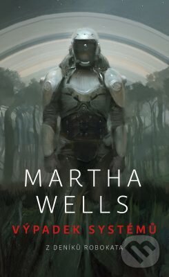 E-kniha: Výpadek systémů (Martha Wells). Fobos, 2019 E-kniha: Výpadek systémů (Martha Wells). Fobos, 2019