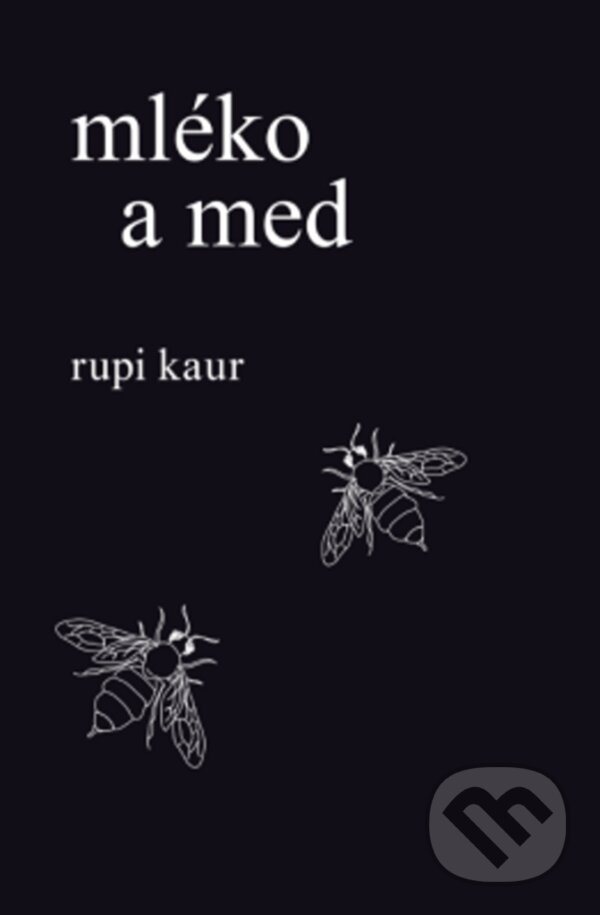 E-kniha: Mléko a med (Rupi Kaur). Edice knihy Omega, 2017 E-kniha: Mléko a med (Rupi Kaur). Edice knihy Omega, 2017