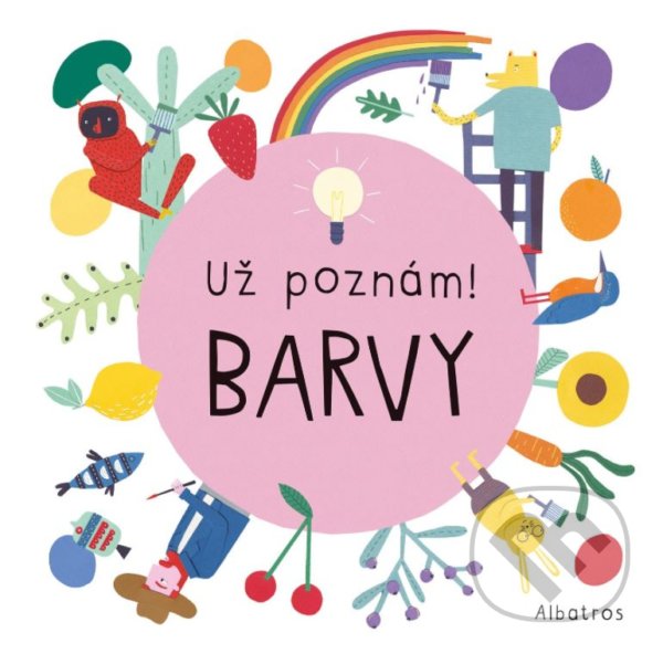 Kniha: Už poznám! Barvy (Magda Garguláková). Albatros CZ, 2021 Kniha: Už poznám! Barvy (Magda Garguláková). Albatros CZ, 2021
