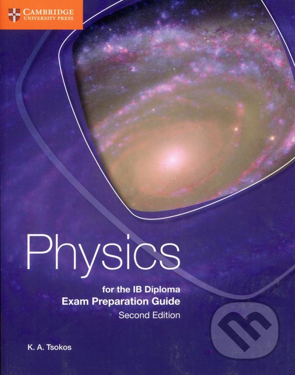 Kniha: Physics for the IB Diploma: Exam Preparation Guide (K.A. Tsokos). Cambridge University Press, 2016 Kniha: Physics for the IB Diploma: Exam Preparation Guide (K.A. Tsokos). Cambridge University Press, 2016