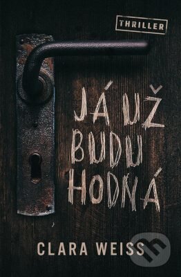 E-kniha: Já už budu hodná (Clara Weiss). Edice knihy Omega, 2019 E-kniha: Já už budu hodná (Clara Weiss). Edice knihy Omega, 2019