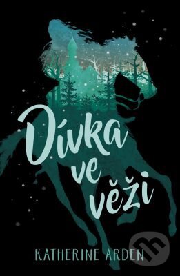 E-kniha: Dívka ve věži (Katherine Arden). King Cool, 2019 E-kniha: Dívka ve věži (Katherine Arden). King Cool, 2019