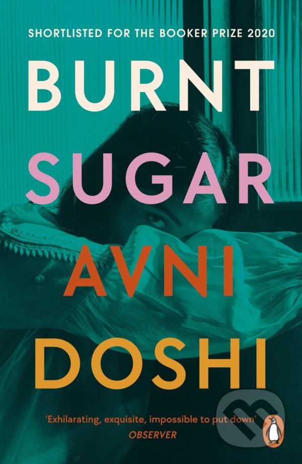 Kniha: Burnt Sugar (Avni Doshi). Penguin Books, 2021 Kniha: Burnt Sugar (Avni Doshi). Penguin Books, 2021