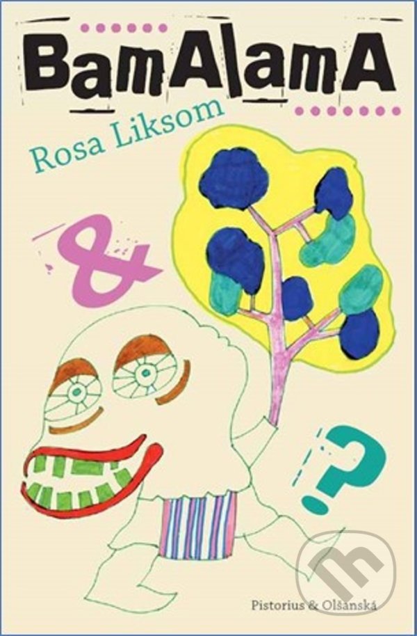 Kniha: BamAlama (Rosa Liksom). Pistorius & Olšanská, 2021 Kniha: BamAlama (Rosa Liksom). Pistorius & Olšanská, 2021