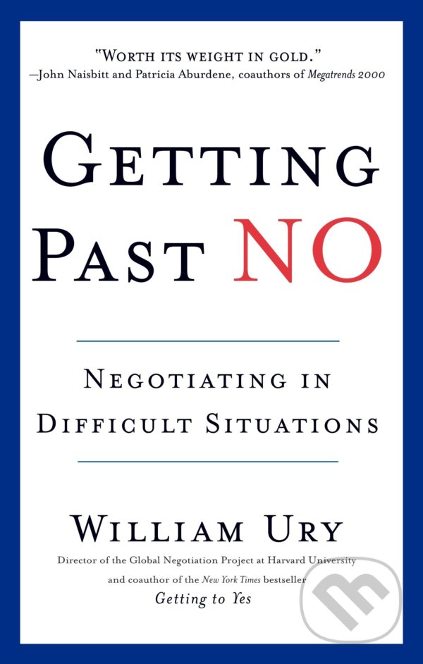 Kniha: Getting Past No (William Ury). Bantam Press, 1993 Kniha: Getting Past No (William Ury). Bantam Press, 1993