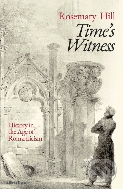 Kniha: Time's Witness (Rosemary Hill). Allen Lane, 2021 Kniha: Time's Witness (Rosemary Hill). Allen Lane, 2021
