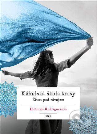 E-kniha: Kábulská škola krásy (Deborah Rodriguez). Argo, 2021 E-kniha: Kábulská škola krásy (Deborah Rodriguez). Argo, 2021