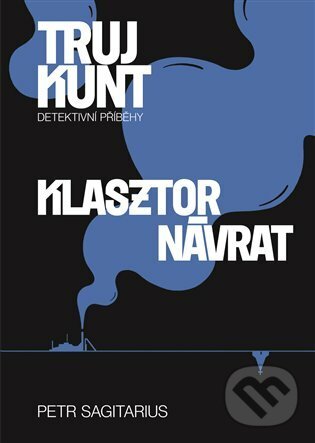 E-kniha: Klasztor, Návrat (Petr Sagitarius). Argo, 2021 E-kniha: Klasztor, Návrat (Petr Sagitarius). Argo, 2021