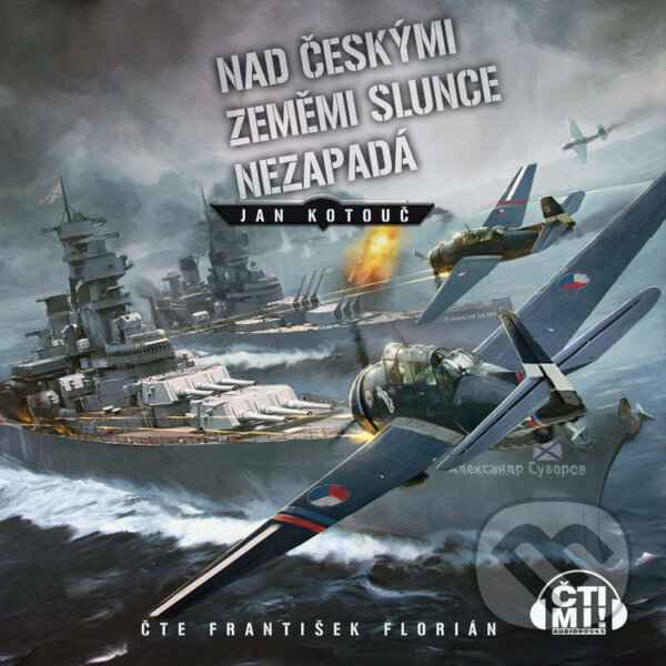 Audiokniha: Nad Českými zeměmi slunce nezapadá (Jan Kotouč). Čti mi!, 2021 Audiokniha: Nad Českými zeměmi slunce nezapadá (Jan Kotouč). Čti mi!, 2021