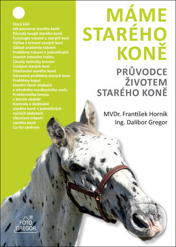 Kniha: Máme starého koně (Dalibor Gregor a František Horník). Foto Gregor, 2021 Kniha: Máme starého koně (Dalibor Gregor a František Horník). Foto Gregor, 2021