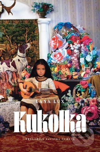 Kniha: Kukolka (Lana Lux). Literárna bašta, 2021 Kniha: Kukolka (Lana Lux). Literárna bašta, 2021