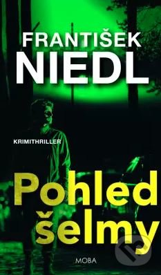Kniha: Pohled šelmy (František Niedl). Moba, 2021 Kniha: Pohled šelmy (František Niedl). Moba, 2021