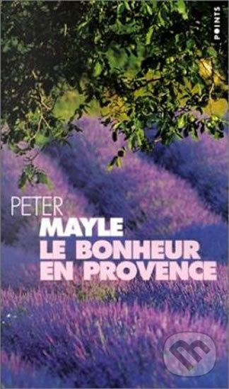 Kniha: Le bonheur en Provence (Peter Mayle). Chronicle Books, 2002 Kniha: Le bonheur en Provence (Peter Mayle). Chronicle Books, 2002