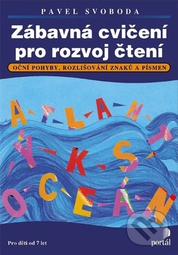 Kniha: Zábavná cvičení pro rozvoj čtení (Pavel Svoboda). Portál, 2021 Kniha: Zábavná cvičení pro rozvoj čtení (Pavel Svoboda). Portál, 2021