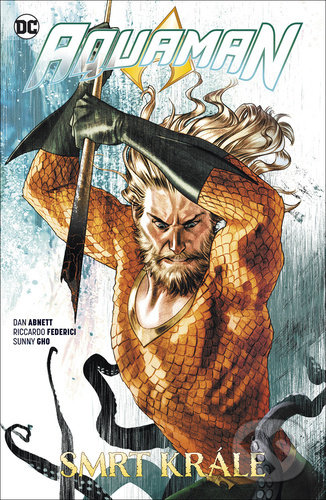 Kniha: Aquaman 6: Smrt krále (Dan Abnett). BB/art, 2021 Kniha: Aquaman 6: Smrt krále (Dan Abnett). BB/art, 2021
