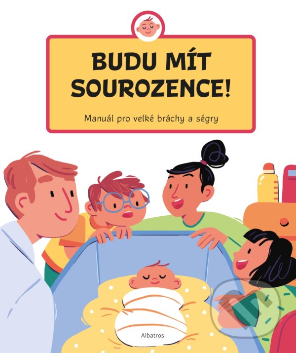 Kniha: Budu mít sourozence! (Lenka Chytilová). Albatros CZ, 2021 Kniha: Budu mít sourozence! (Lenka Chytilová). Albatros CZ, 2021